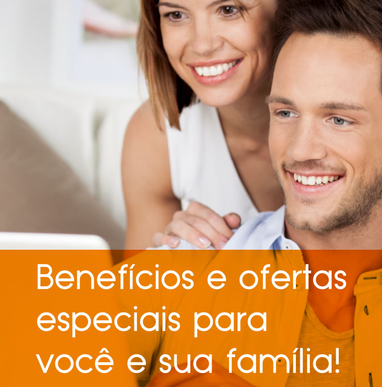 Benefícios e ofertas especiais para você e sua família